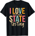 I Love The Last Day Of State Testing Funny Teachers Student T-Shirt Unisex T-shirt, Sweatshirt, Hoodie, Long Sleeve Tee