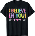 I Believe In You T-Shirt Teacher Testing Day Unisex T-shirt, Sweatshirt, Hoodie, Long Sleeve Tee