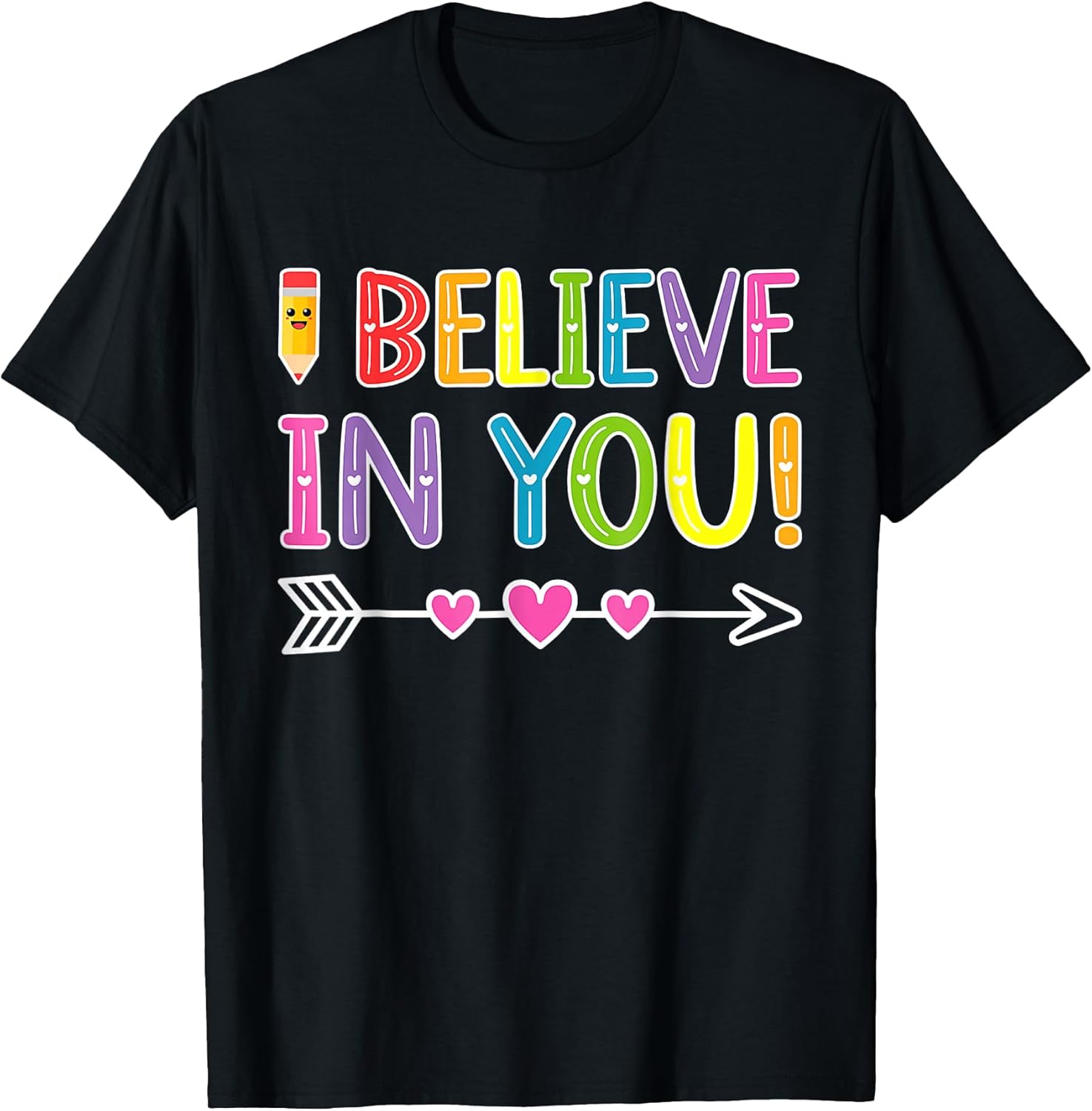 I Believe In You T-Shirt Teacher Testing Day Unisex T-shirt, Sweatshirt, Hoodie, Long Sleeve Tee