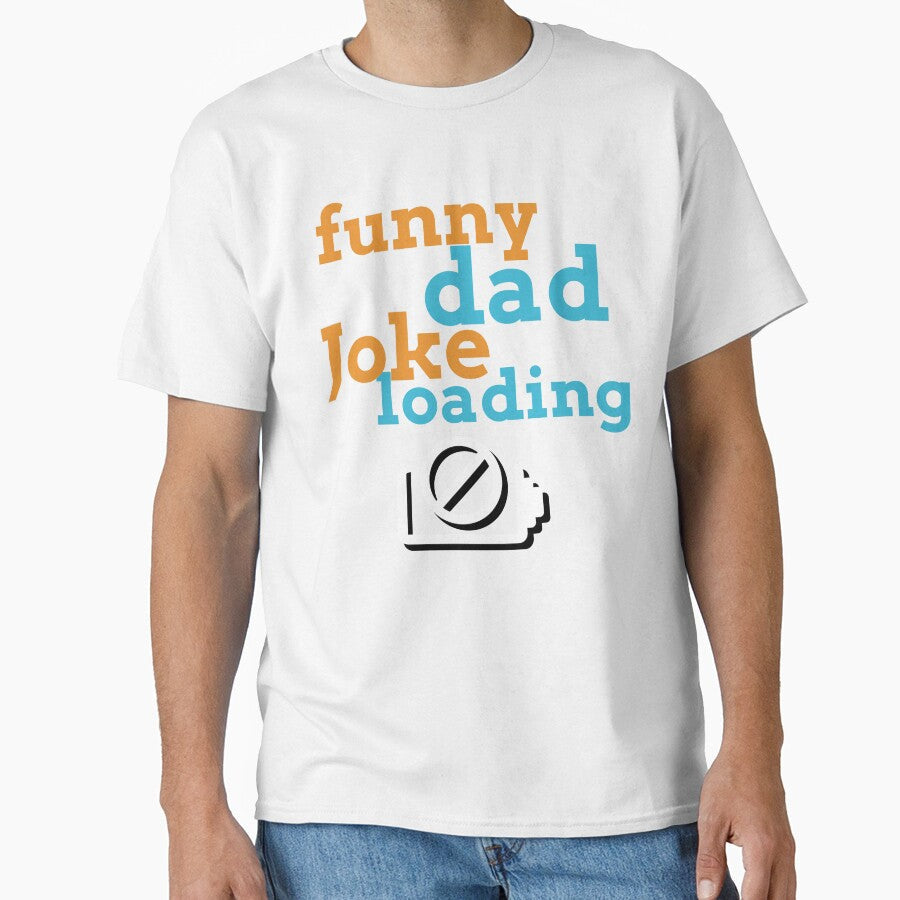 Funny Dad Joke Loading… Please Wait. by BambaKchula Unisex T-shirt, Sweatshirt, Hoodie, Long Sleeve Tee