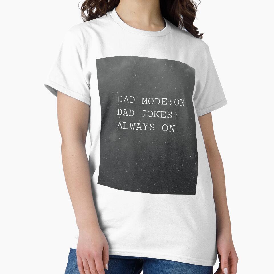 Dad Mode On Dad Jokes Always On Funny Fathers Day by DesignbyAACreations Unisex T-shirt, Sweatshirt, Hoodie, Long Sleeve Tee