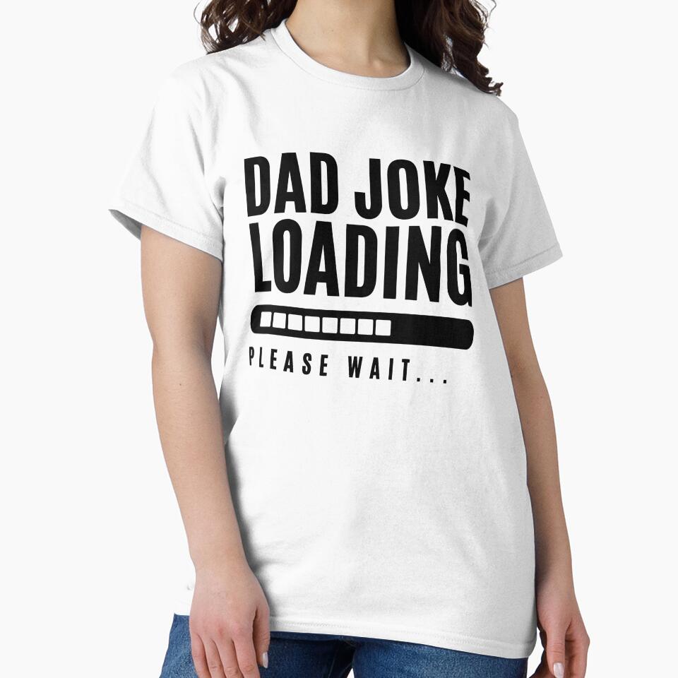 Dad Jokes Loading… – Funny Humor Quote Design by Bahlul-Arts Unisex T-shirt, Sweatshirt, Hoodie, Long Sleeve Tee